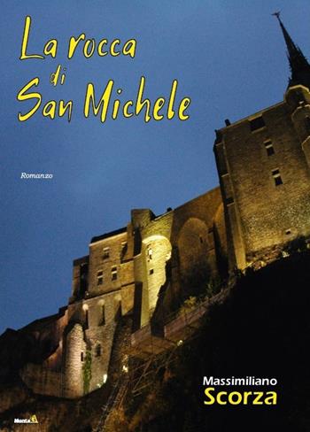 La Rocca di San Michele - Massimiliano Scorza - Libro Montag 2019, Le Fenici | Libraccio.it