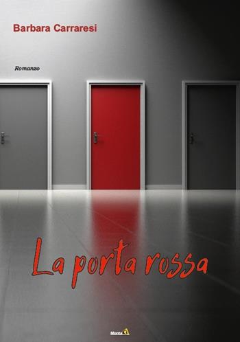 La porta rossa - Barbara Carraresi - Libro Montag 2019, Le Fenici | Libraccio.it