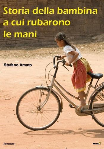 Storia della bambina a cui rubarono le mani - Stefano Amato - Libro Montag 2019, Le Fenici | Libraccio.it