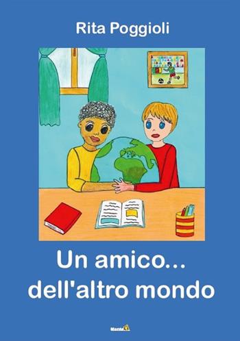 Un amico... dell'altro mondo - Rita Poggioli - Libro Montag 2019, Le Fenici | Libraccio.it