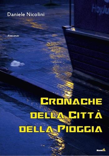 Cronache della città della pioggia - Daniele Nicolini - Libro Montag 2019, Altri mondi | Libraccio.it