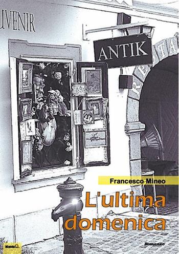 L' ultima domenica - Francesco Mineo - Libro Montag 2019, Le Fenici | Libraccio.it