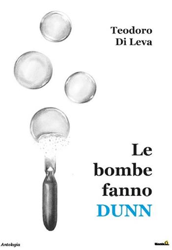 Le bombe fanno dunn - Teodoro Di Leva - Libro Montag 2019, Le Fenici | Libraccio.it
