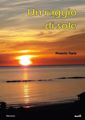 Un raggio di sole - Rosario Testa - Libro Montag 2019, Le Fenici | Libraccio.it