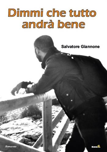 Dimmi che tutto andrà bene - Salvatore Giannone - Libro Montag 2019, Le Fenici | Libraccio.it