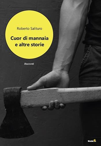 Cuor di Mannaia e altre storie - Roberto Salituro - Libro Montag 2020, Le Fenici | Libraccio.it