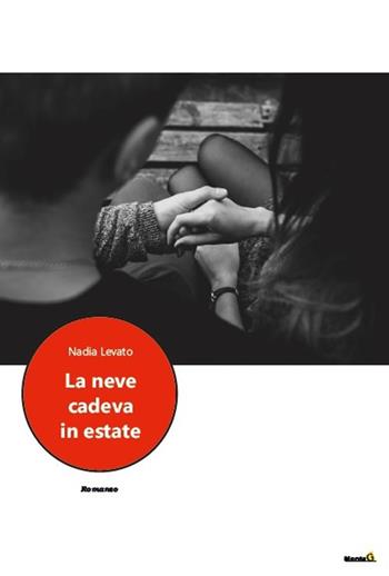 La neve cadeva in estate - Nadia Levato - Libro Montag 2020, Chiamatelo amore | Libraccio.it