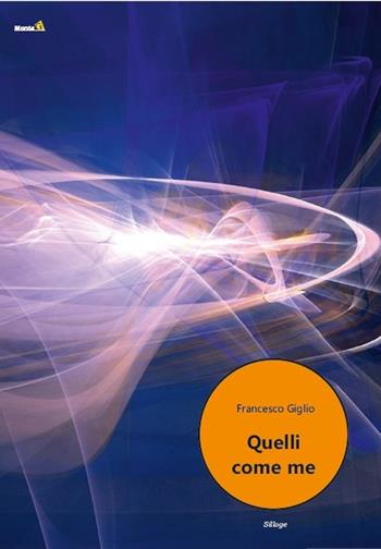 Quelli come me - Francesco Giglio - Libro Montag 2020, Solaris | Libraccio.it