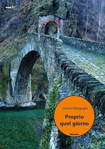 Proprio quel giorno - Corinna Mangogna - Libro Montag 2020, Le Fenici | Libraccio.it