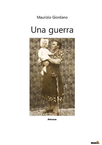 Una guerra - Maurizio Giordano - Libro Montag 2020, Le Fenici | Libraccio.it