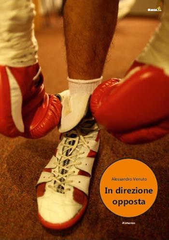 In direzione opposta - Alessandro Venuto - Libro Montag 2020, Le Fenici | Libraccio.it