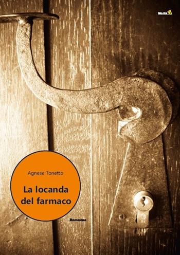 La locanda del farmaco - Agnese Tonetto - Libro Montag 2020, Le Fenici | Libraccio.it