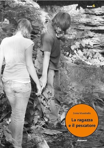 La ragazza e il pescatore - Sonia Maestrello - Libro Montag 2020, Le Fenici | Libraccio.it