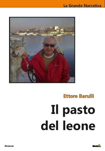 Il pasto del leone - Ettore Barulli - Libro Montag 2020, Le Fenici | Libraccio.it