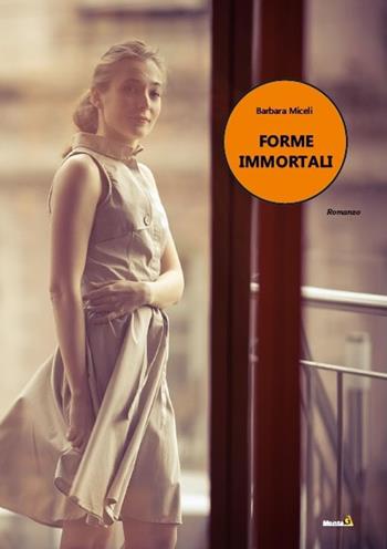 Forme immortali - Barbara Miceli - Libro Montag 2020, Le Fenici | Libraccio.it