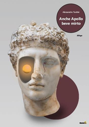 Anche Apollo beve mirto - Alessandro Taddei - Libro Montag 2020, Solaris | Libraccio.it