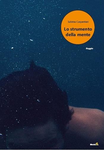Lo strumento della mente - Sabrina Carpentieri - Libro Montag 2020, Gli alternativi | Libraccio.it
