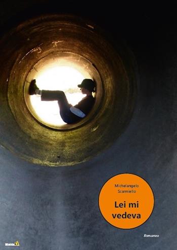 Lei mi vedeva - Michelangelo Scanniello - Libro Edizioni Montag 2020, Le Fenici | Libraccio.it