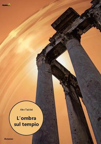 L' ombra sul tempio - Alex Taddei - Libro Montag 2020, Altri mondi | Libraccio.it