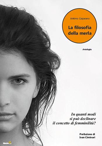La filosofia della merla - Antimo Ceparano - Libro Montag 2021, Le Fenici | Libraccio.it