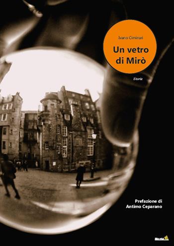 Un vetro di Mirò - Ivano Ciminari - Libro Montag 2021, Le Fenici | Libraccio.it