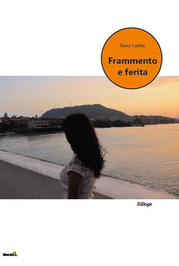 Frammento e ferita - Flavia Cantile - Libro Montag 2021, Solaris | Libraccio.it