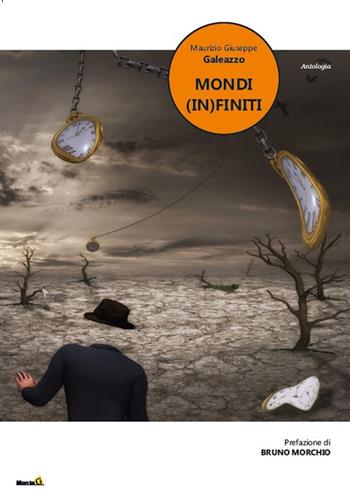 Mondi (in)finiti - Maurizio Giuseppe Galeazzo - Libro Montag 2021, Le Fenici | Libraccio.it