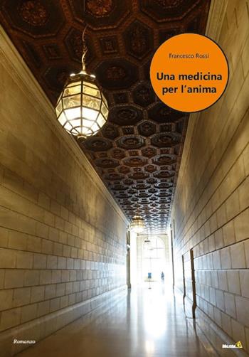 Una medicina per l'anima - Francesco Rossi - Libro Montag 2021, Le Fenici | Libraccio.it