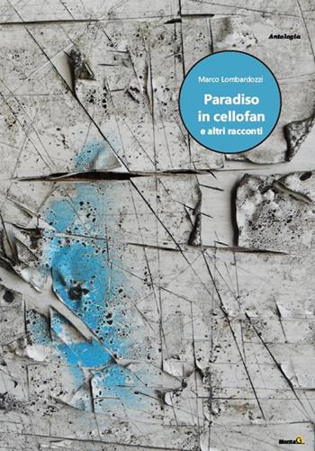 Paradiso in cellofan e altri racconti - Marco Lombardozzi - Libro Montag 2021, Le Fenici | Libraccio.it