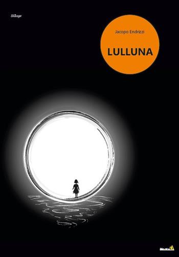 Lulluna - Jacopo Endrizzi - Libro Montag 2021, Solaris | Libraccio.it
