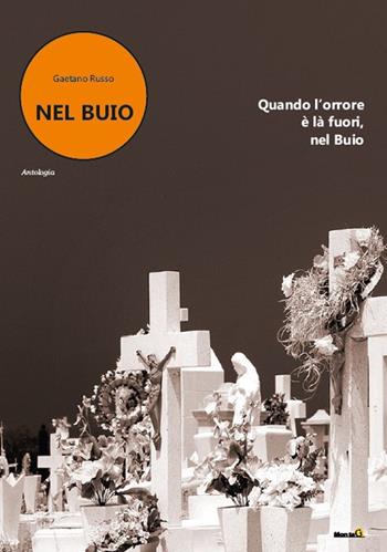 Nel buio - Gaetano Russo - Libro Montag 2021, Le Fenici | Libraccio.it