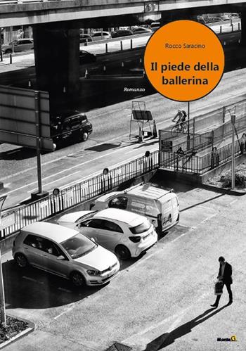 Il piede della ballerina - Rocco Saracino - Libro Montag 2021, Le Fenici | Libraccio.it