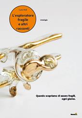 L' esploratore fragile e altri racconti