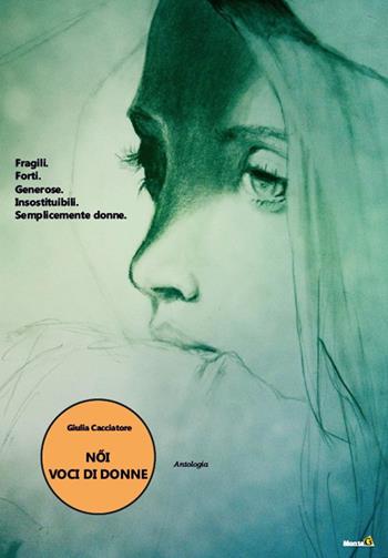 Noi. Voci di donne - Giulia Cacciatore - Libro Montag 2021, Le Fenici | Libraccio.it