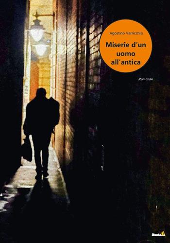 Miserie d'un uomo all'antica - Agostino Varricchio - Libro Montag 2021, Le Fenici | Libraccio.it
