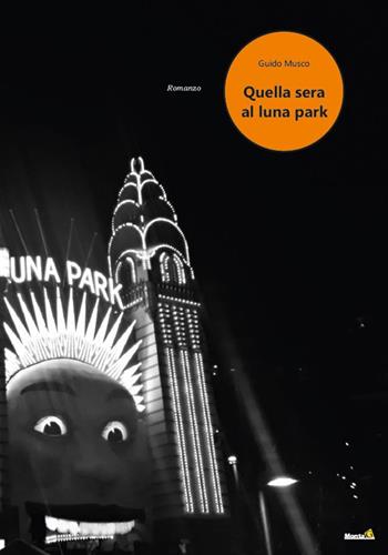 Quella sera al Luna Park - Guido Musco - Libro Montag 2021, Le Fenici | Libraccio.it
