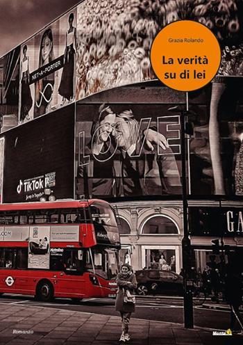 La verità su di lei - Grazia Rolando - Libro Montag 2021, Le Fenici | Libraccio.it