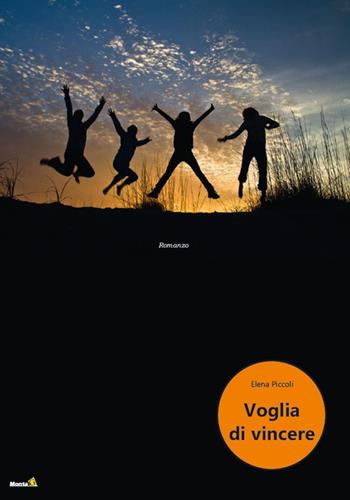 Voglia di vincere - Elena Piccoli - Libro Montag 2021, Le Fenici | Libraccio.it