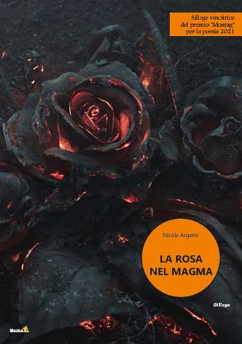 La rosa nel magma - Nicola Argenti - Libro Montag 2021, Solaris | Libraccio.it