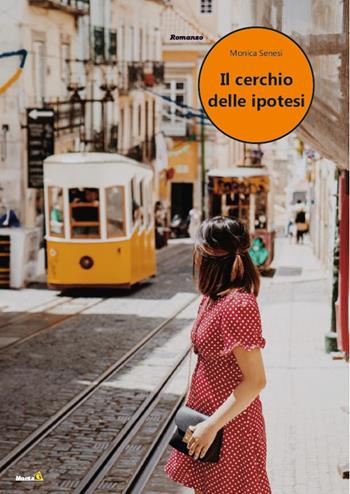 Il cerchio delle ipotesi - Monica Senesi - Libro Montag 2021, Le Fenici | Libraccio.it