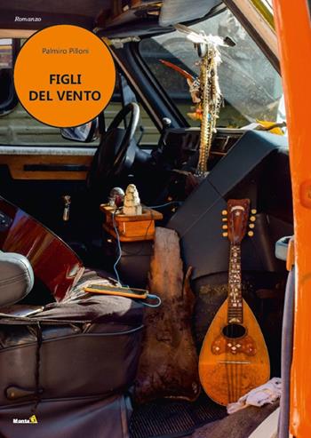 Figli del vento - Palmiro Pilloni - Libro Montag 2021, Le Fenici | Libraccio.it