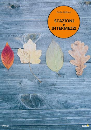 Stazioni e intermezzi - Giulia Bellucci - Libro Edizioni Montag 2021, Solaris | Libraccio.it