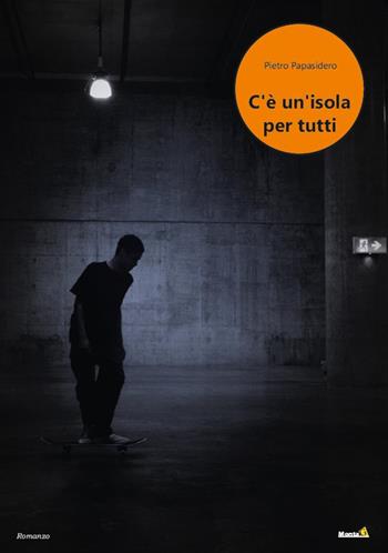 C'è un'isola per tutti - Pietro Papasidero - Libro Montag 2022, Le Fenici | Libraccio.it