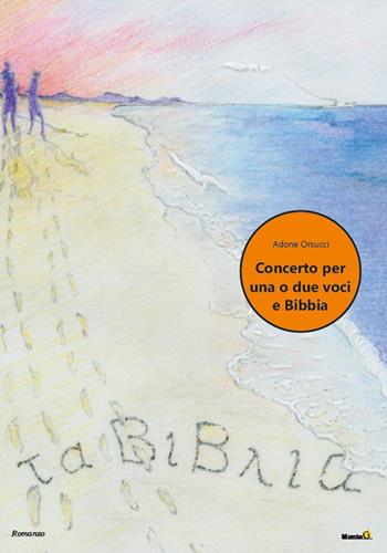 Concerto per una o due voci e Bibbia - Adone Orsucci - Libro Montag 2022, Le Fenici | Libraccio.it