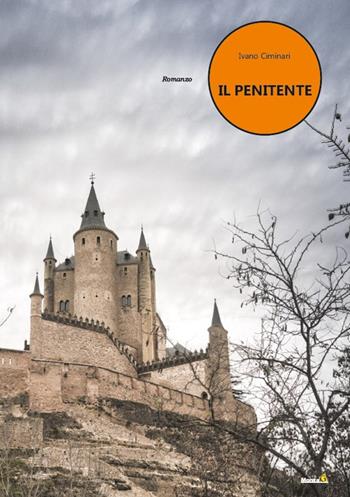 Il penitente - Ivano Ciminari - Libro Montag 2022, Le Fenici | Libraccio.it