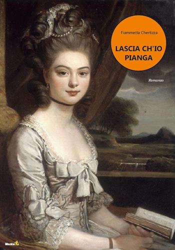 Lascia ch'io pianga - Fiammetta Chertizza - Libro Montag 2022, Le Fenici | Libraccio.it