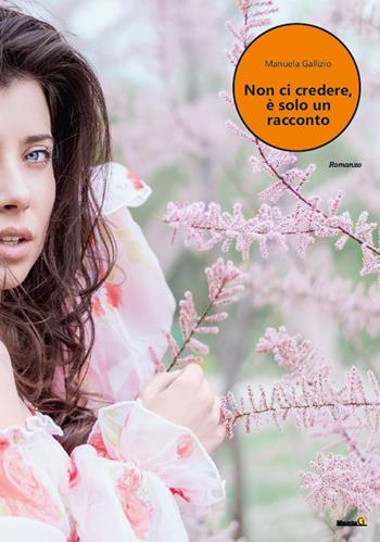 Non ci credere, è solo un racconto - Manuela Gallizio - Libro Montag 2022, Chiamatelo amore | Libraccio.it