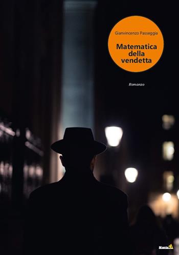 Matematica della vendetta - Gianvincenzo Passeggia - Libro Montag 2022, Le Fenici | Libraccio.it