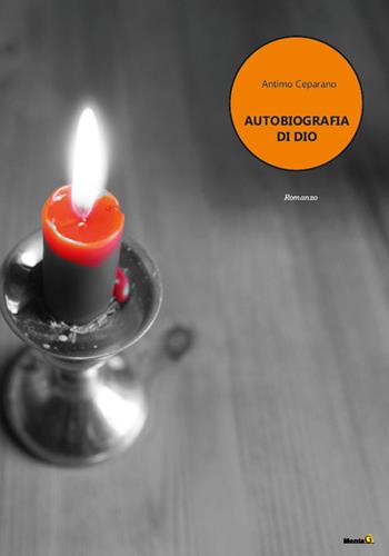 Autobiografia di Dio - Antimo Ceparano - Libro Montag 2022, Le Fenici | Libraccio.it