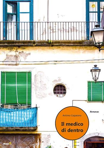 Il medico di dentro - Antimo Ceparano - Libro Montag 2022, Le Fenici | Libraccio.it